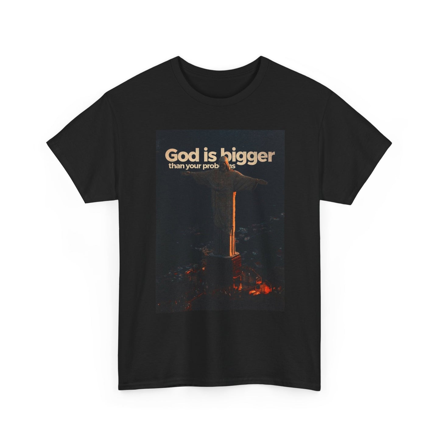 God Is Bigger Than Your Problems Graphic T Shirt S-5XL Unisex Heavy Cotton Tee