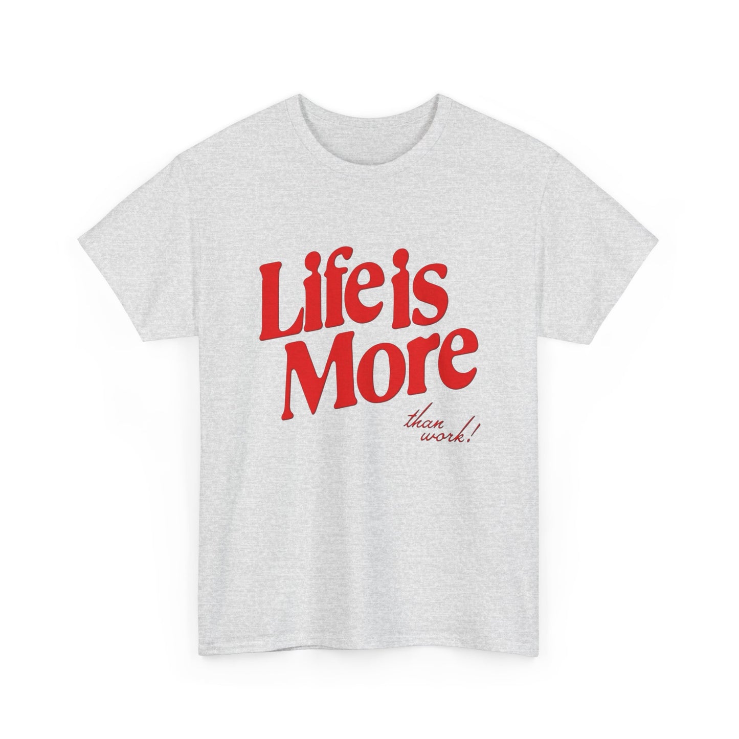 Life Is More Than Work Graphic T Shirt NEW Adult Cotton