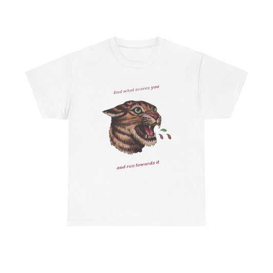 Find What Scares You And Run Towards It Graphic T Shirt Unisex Heavy Cotton Tee