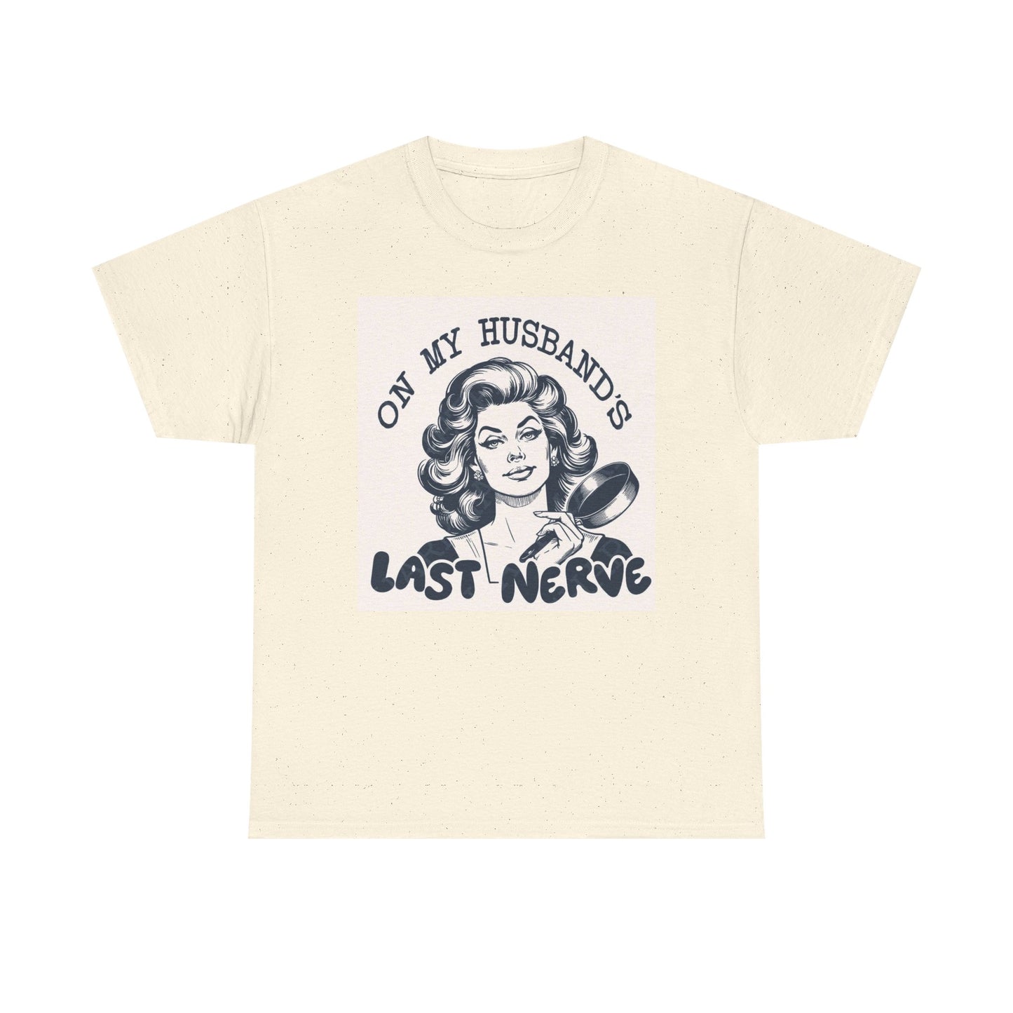 On My Husbands Last Nerve Funny Graphic T Shirt Unisex Heavy Cotton Tee