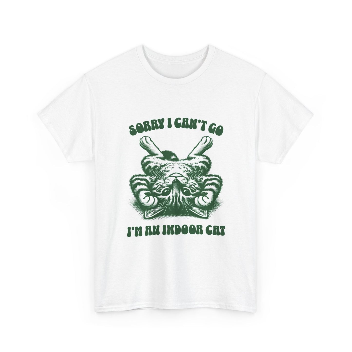 Sorry I Cant Go Indoor Cat Graphic T Shirt Unisex Heavy Cotton Tee BRAND NEW