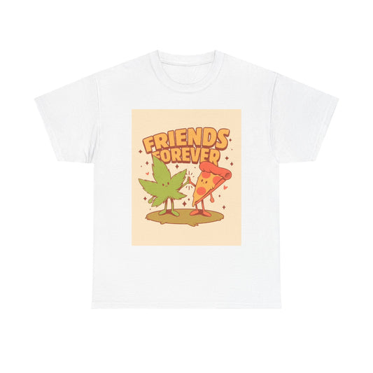 Friends Forever Tshirt Funny Pizza and Weed graphic Unisex Heavy Cotton Tee