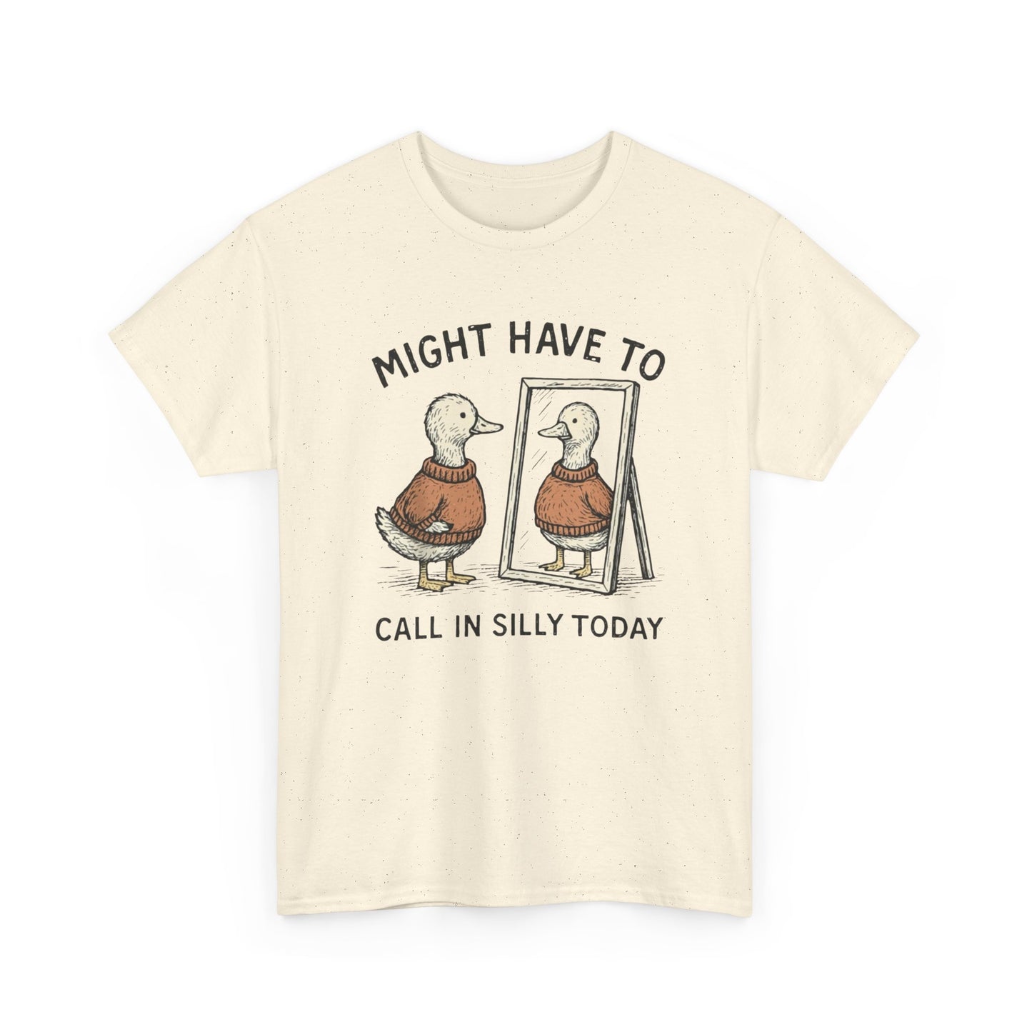 Might Have To Call In Silly Graphic T Shirt NEW ADULT Unisex Heavy Cotton Tee