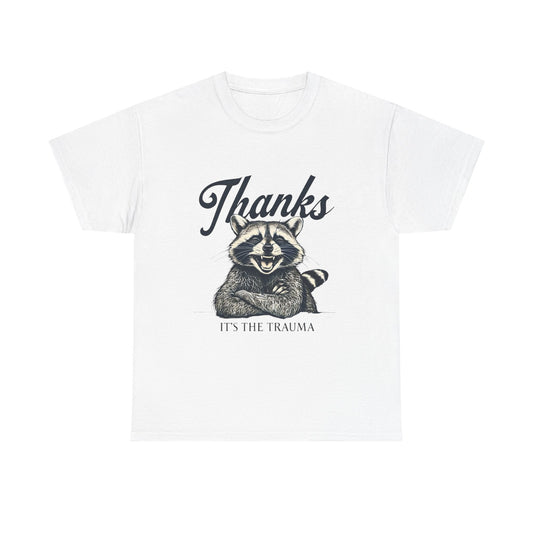 Thanks Its The Trauma Funny Graphic T Shirt Unisex Heavy Cotton Tee Gift Vintage