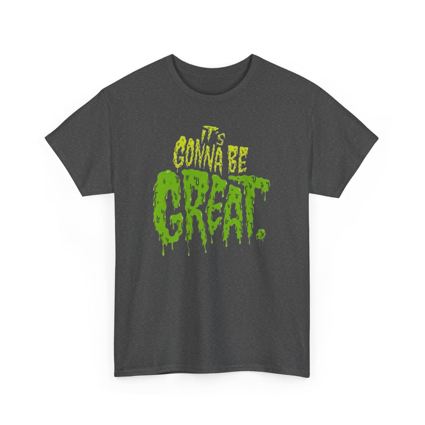 It's Gonna Be Great Creepy Graphic T-Shirt Unisex Heavy Cotton Tee