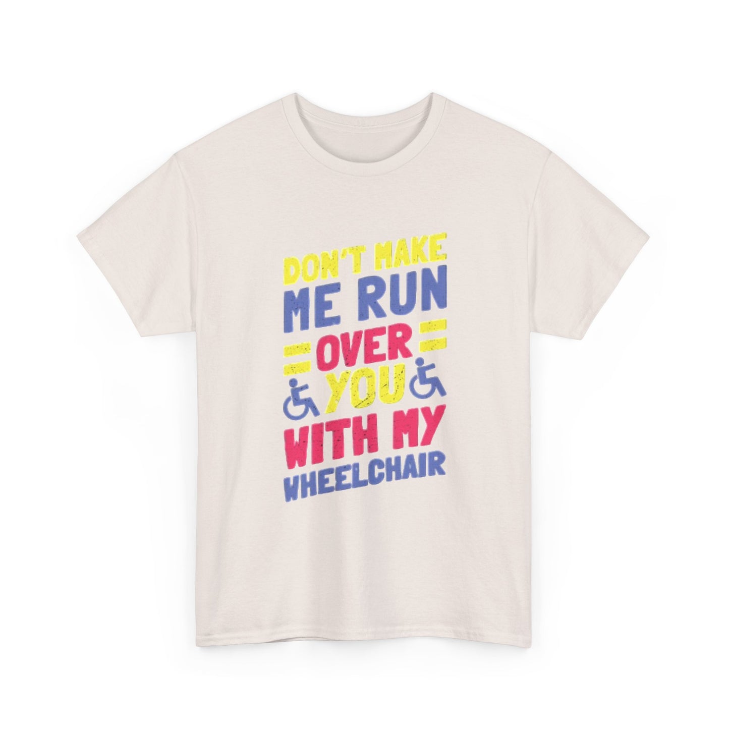 Funny Wheelchair T Shirt Gift Jokes Run Me Over Graphic Unisex Heavy Cotton Tee