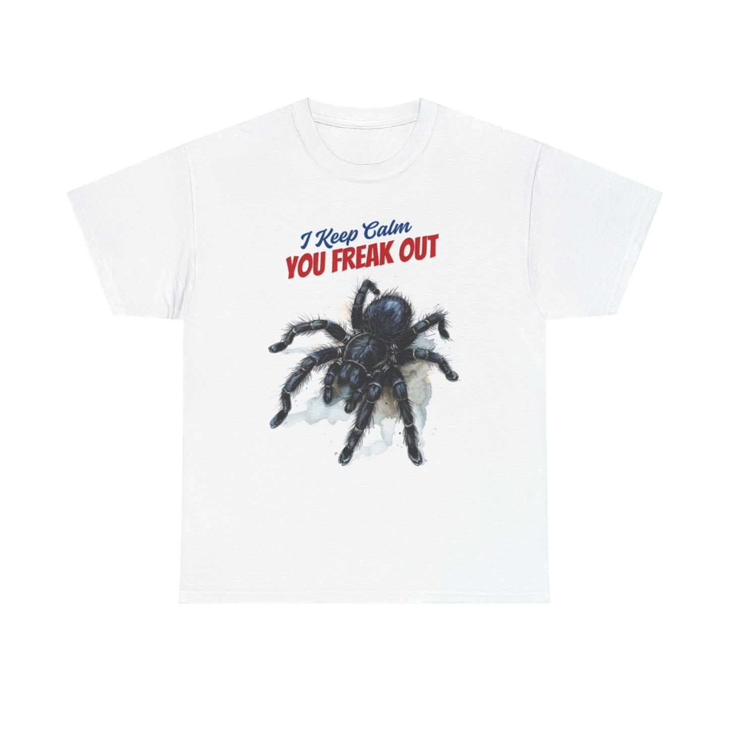 I Keep Calm You Freak Out Spider Graphic T Shirt Funny Unisex Heavy Cotton Tee