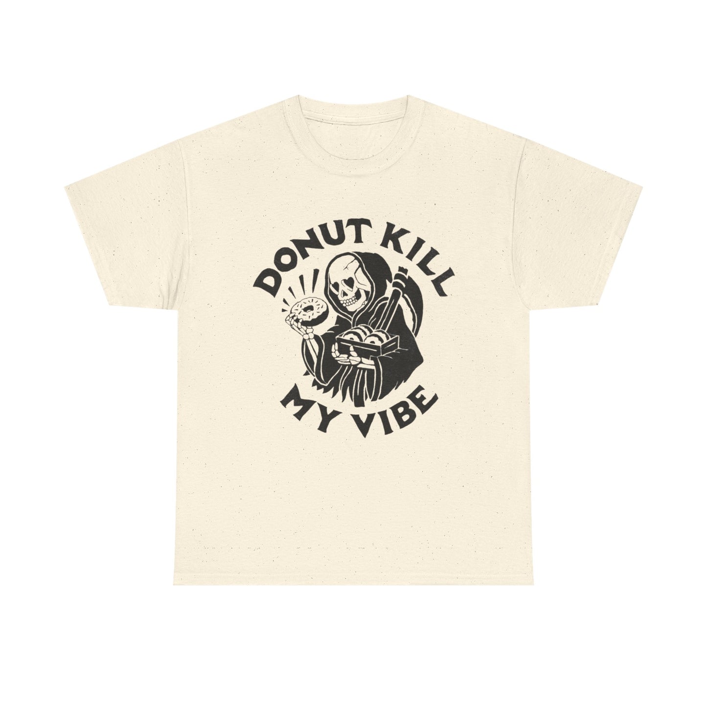 Donut Kill My Vibe Funny Graphic T Shirt Unisex Heavy Cotton Tee