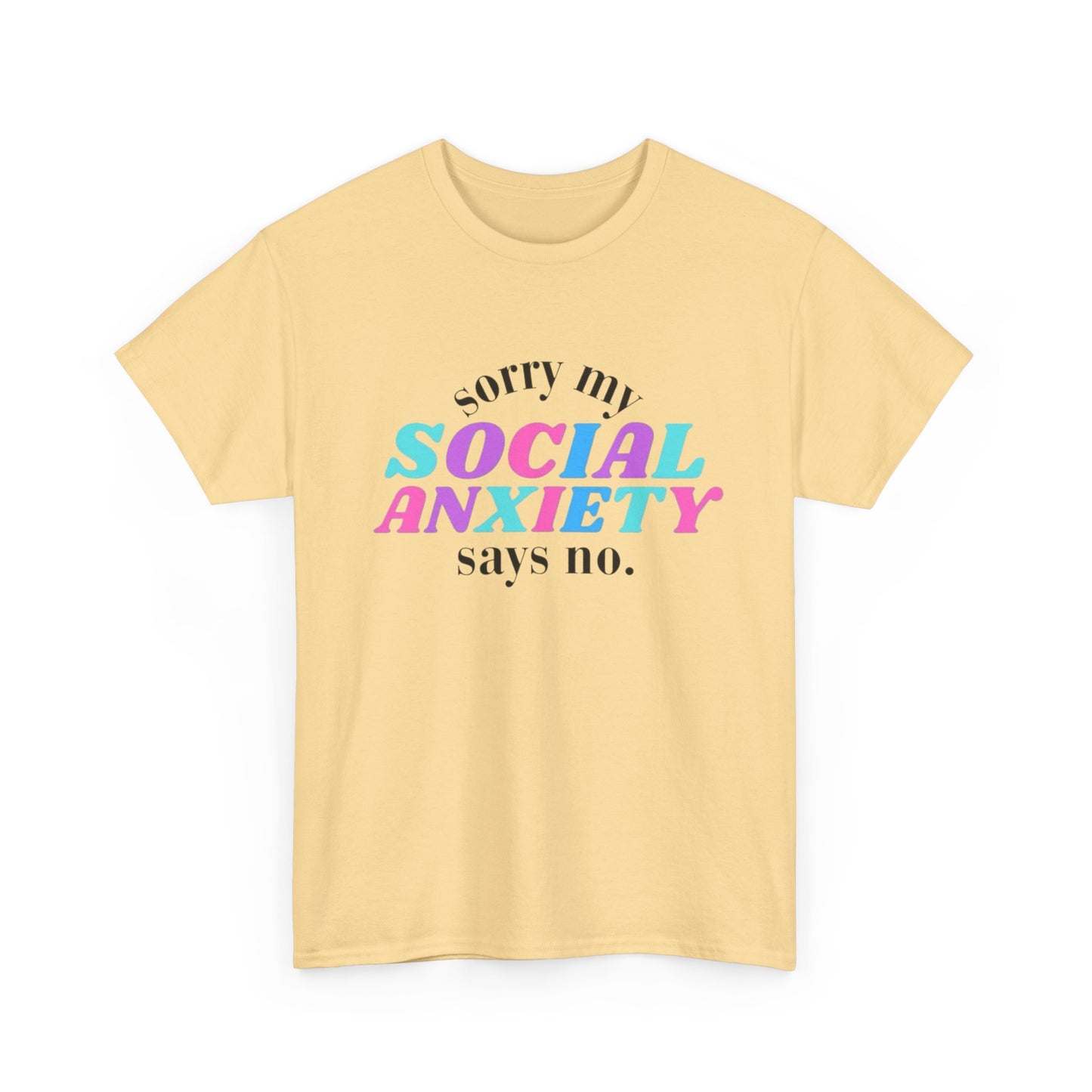 Sorry My Social Anxiety Says No Graphic T Shirt NEW Adult Tee