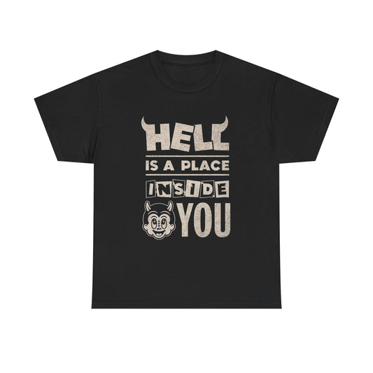 Hell Is A Place Inside You Graphic T Shirt Unisex Heavy Cotton Tee