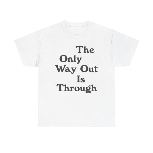 The Only Way Out Is Through Graphic T Shirt Women's BRAND NEW  Cotton Tee