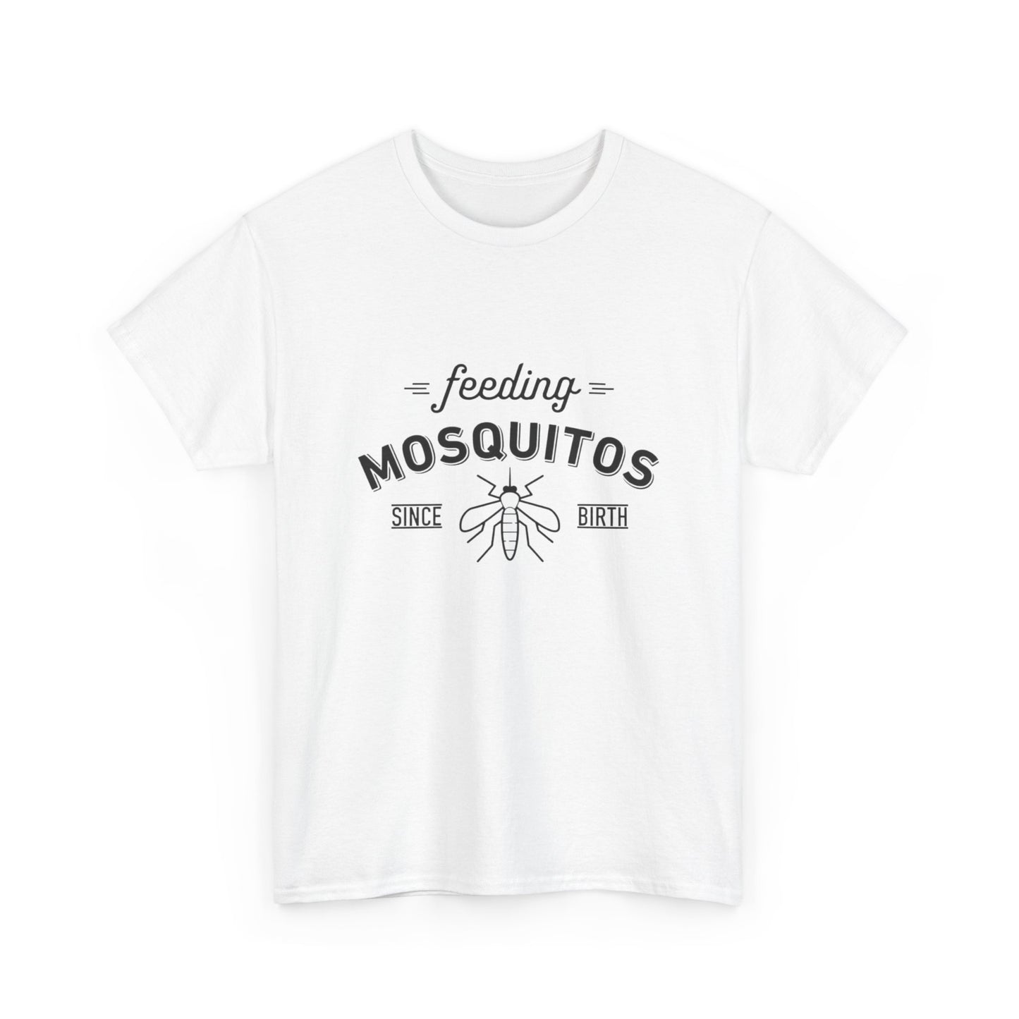 Feeding Mosquitos Since Birth Funny Graphic T Shirt Unisex Heavy Cotton Tee