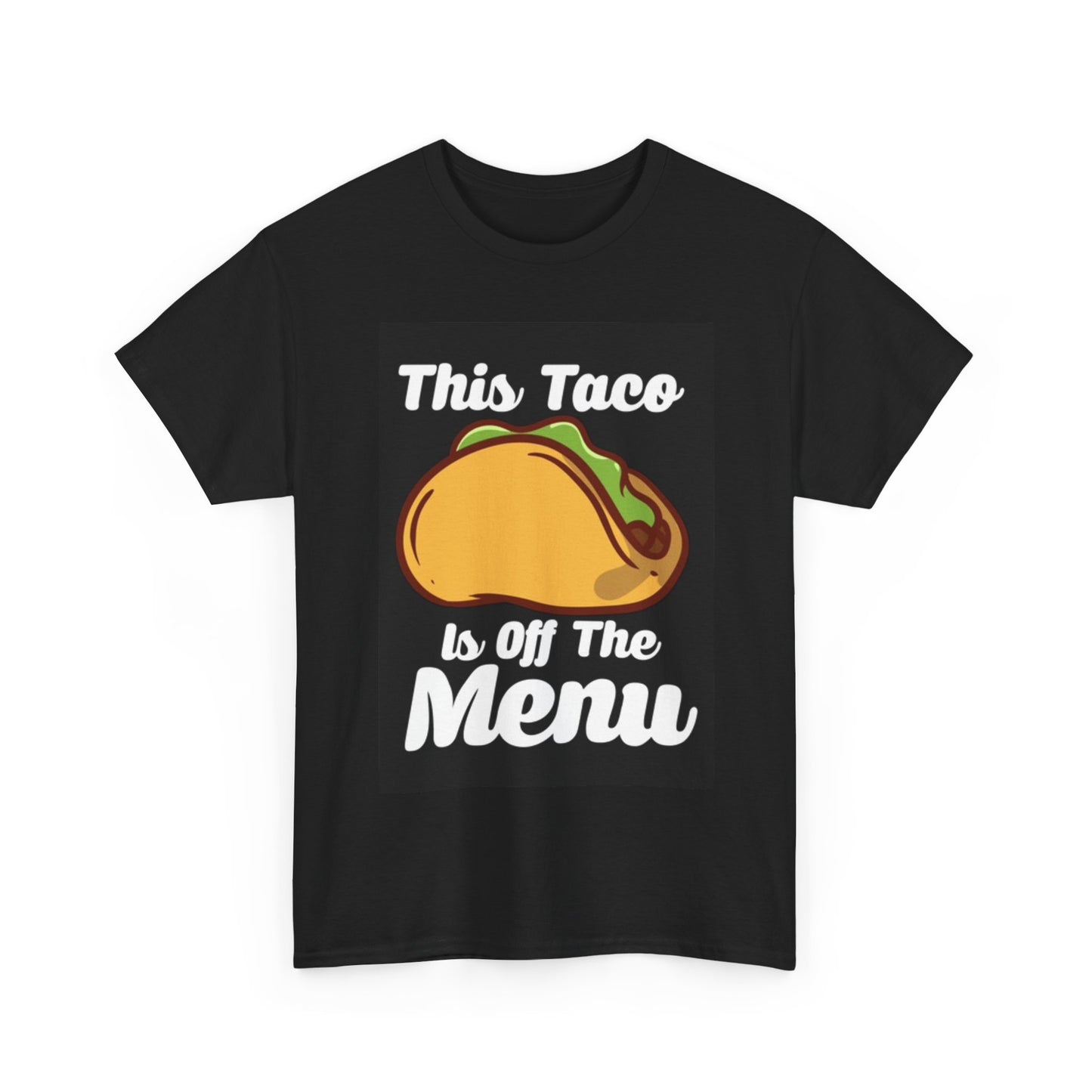 This Taco Is Off The Menu Shirt Funny Gift Girlfriend Unisex Heavy Cotton Tee