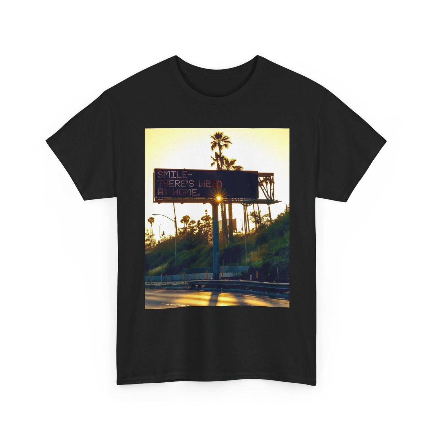 Smile There's Weed At Home Graphic T Shirt Funny Unisex Heavy Cotton Tee