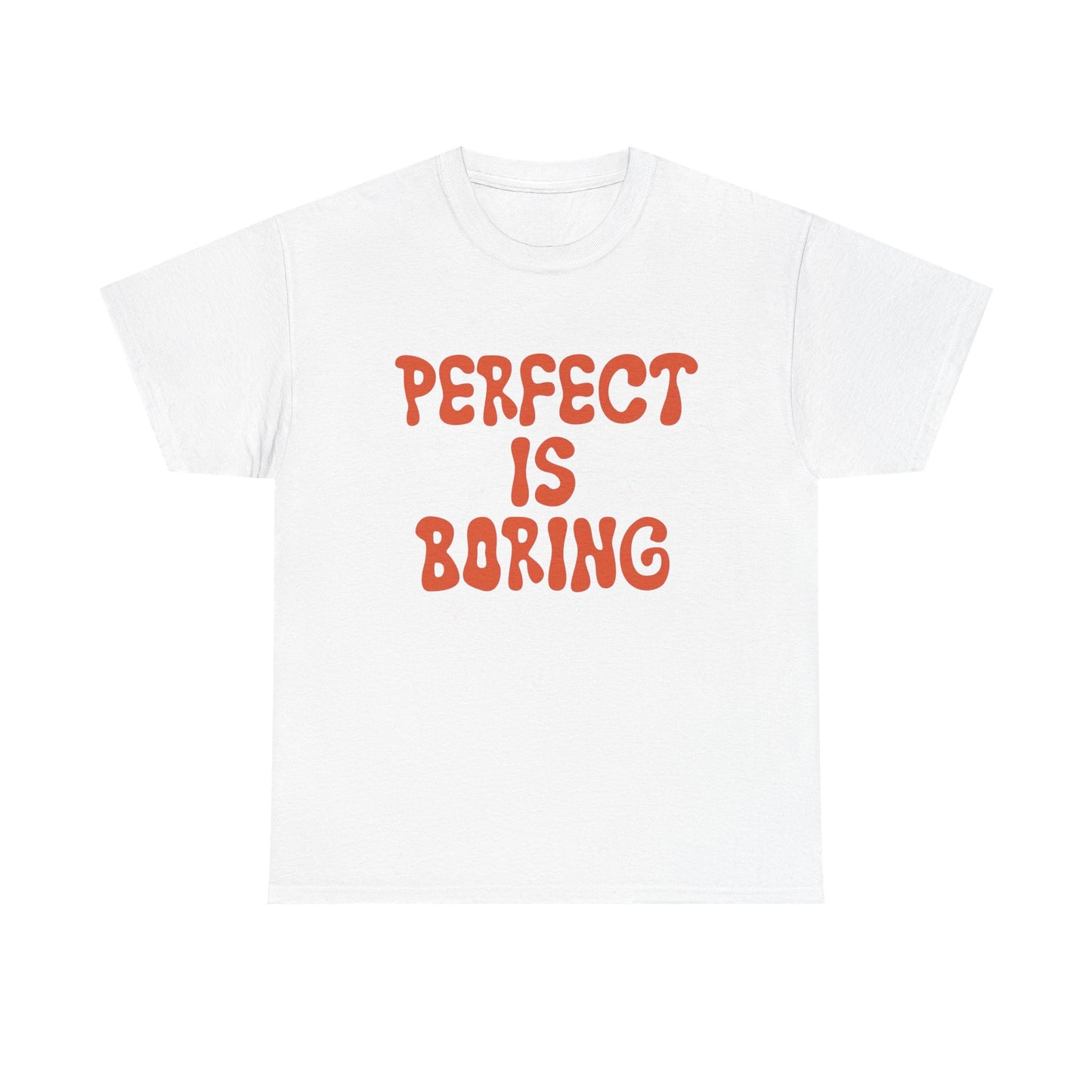 Perfect Is Boring Graphic T Shirt NEW ADULT Unisex Heavy Cotton Tee