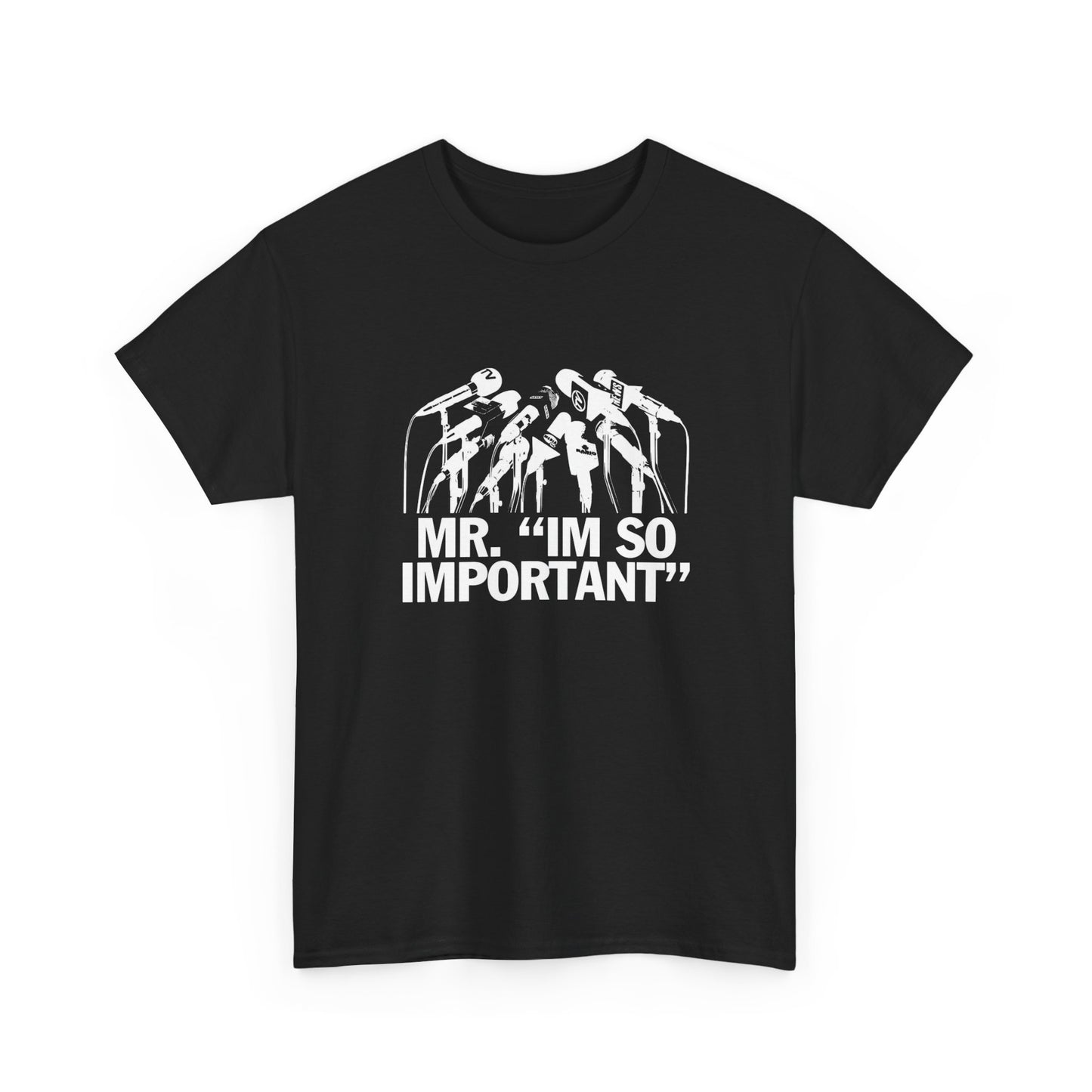 Mr I'm So Important Graphic T Shirt Heavy Cotton Tee
