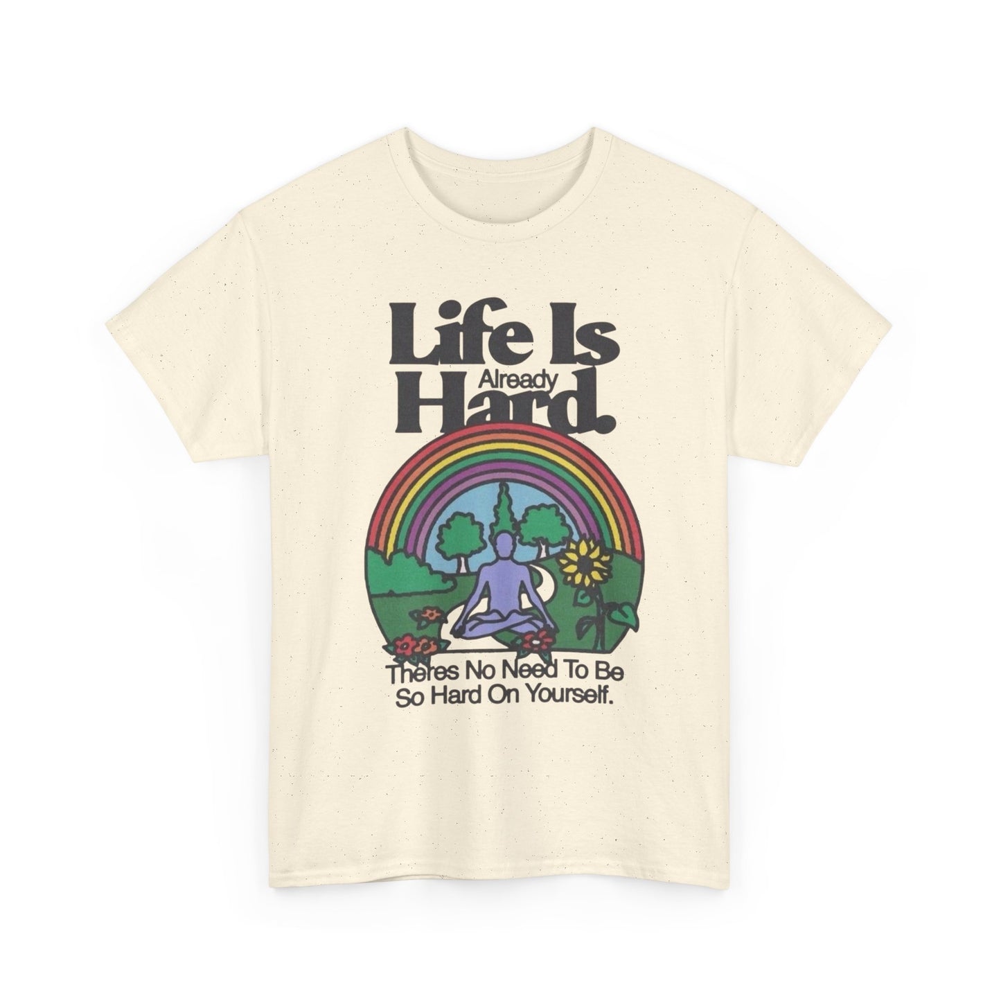 Life Is Already Hard Graphic T Shirt NEW Adult Unisex Heavy Cotton Tee