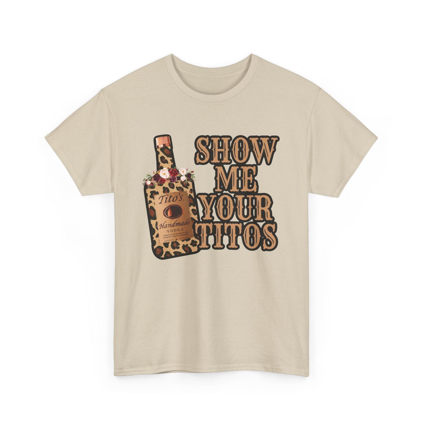 Show Me Your Titos Funny Jokes Graphic T Shirt NEW Adult Regular Sizing Tee