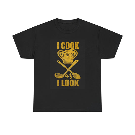 Cook As Good As I Look Graphic T Shirt Funny Chef Unisex Heavy Cotton Tee