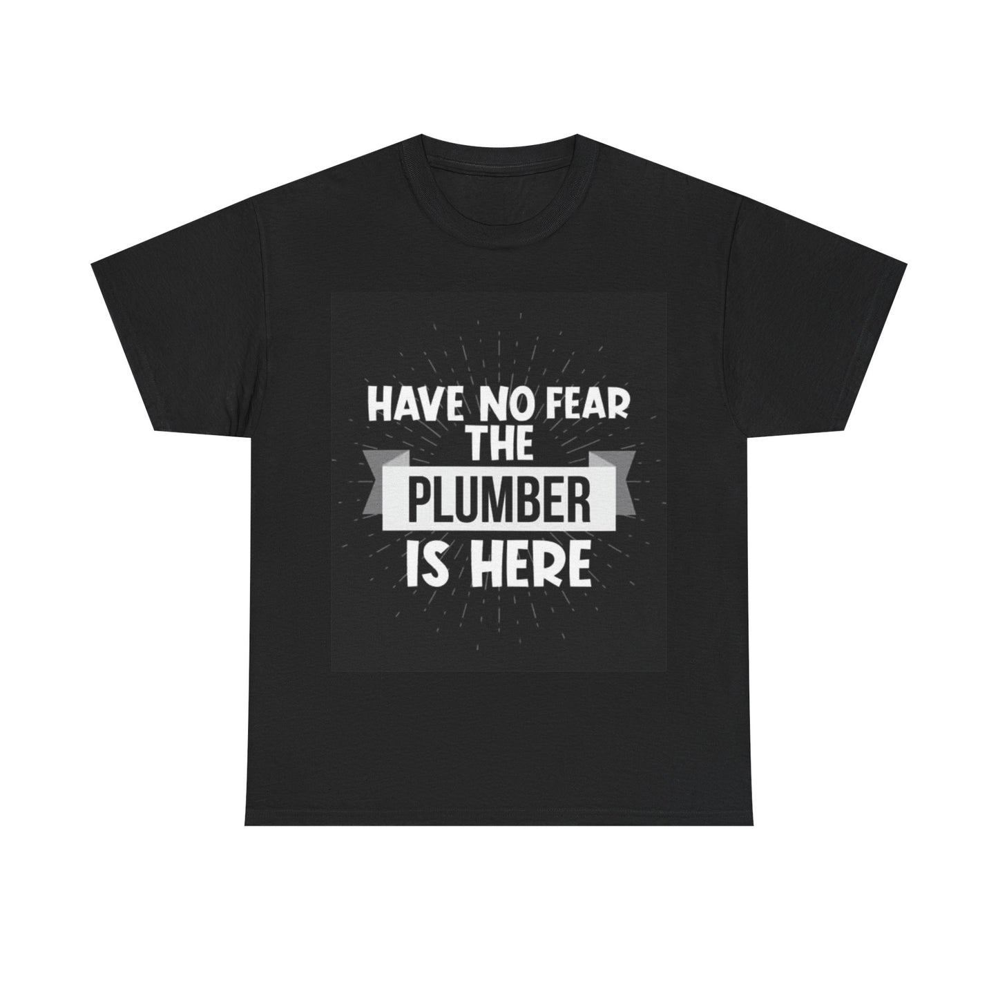 Have No Fear The Plumber Is Here Tshirt Funny Gift Blue Collar Heavy Cotton Tee