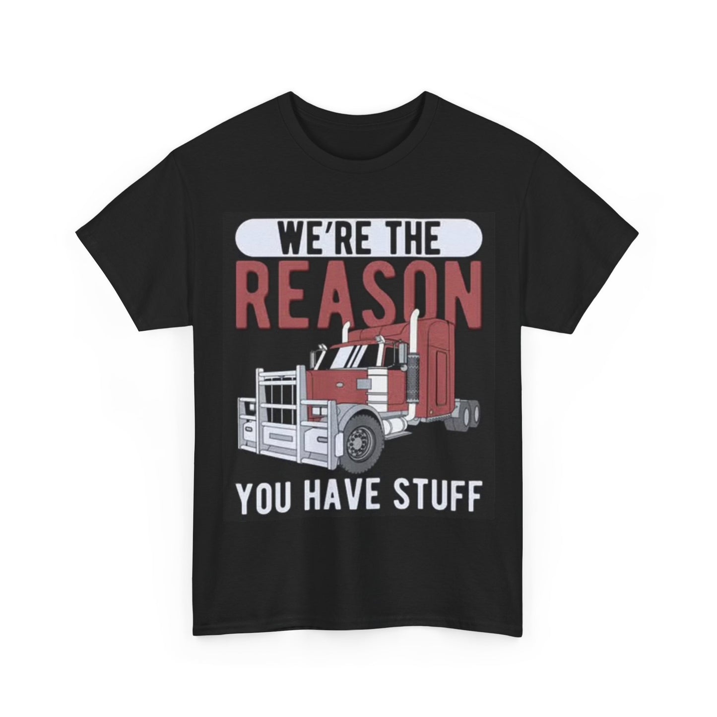 Were The Reason Truckers Shirt Funny Truck Semi Graphic Unisex Heavy Cotton Tee