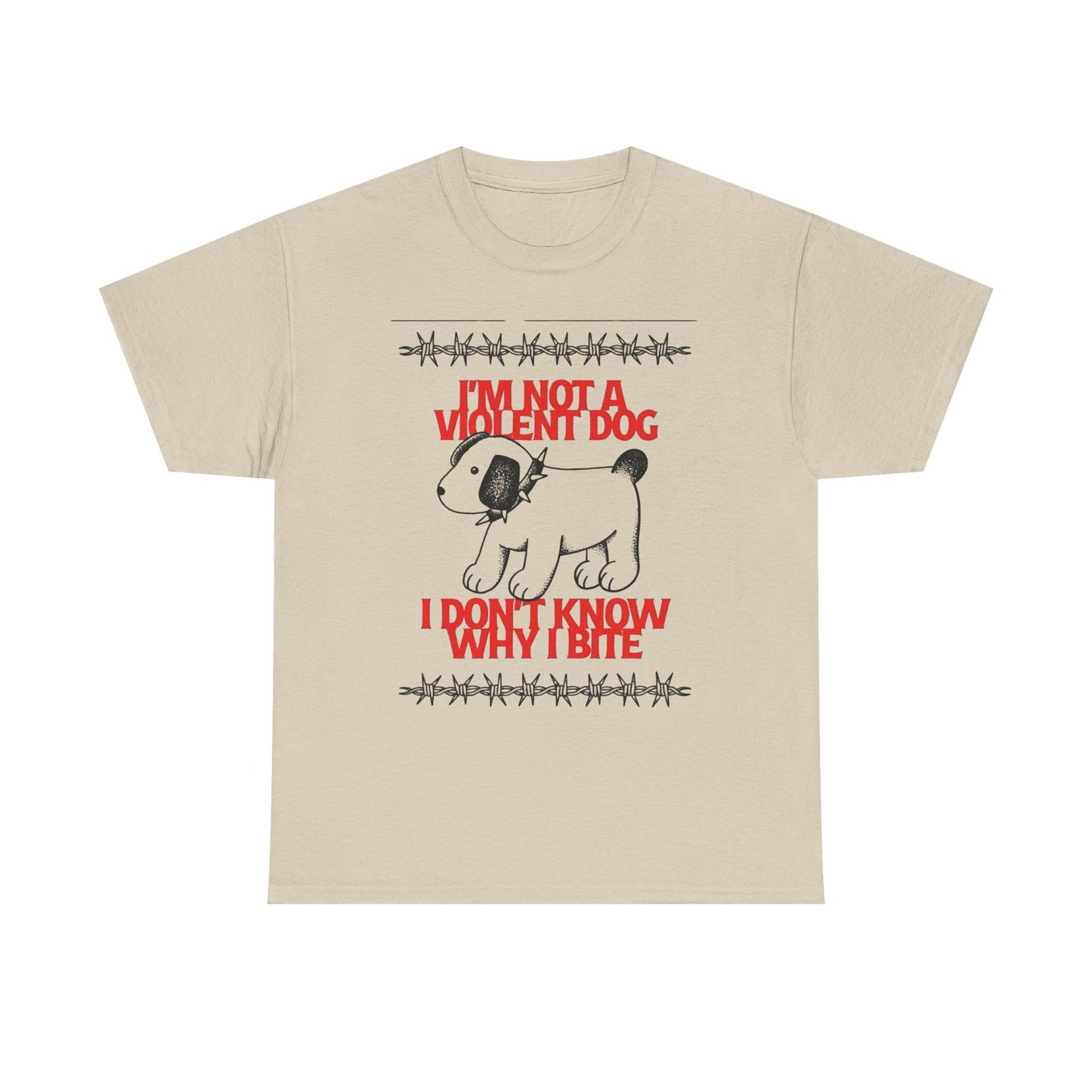 I'm Not A Violent Dog Funny Graphic T-Shirt Unisex Heavy Cotton Tee Gift