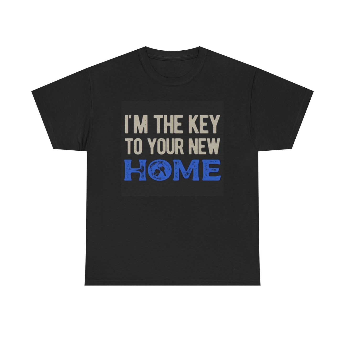 Im The Key To Your New Home Graphic T Shirt Realtor Estate Unisex Heavy Cotton