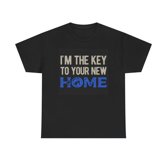 Im The Key To Your New Home Graphic T Shirt Realtor Estate Unisex Heavy Cotton