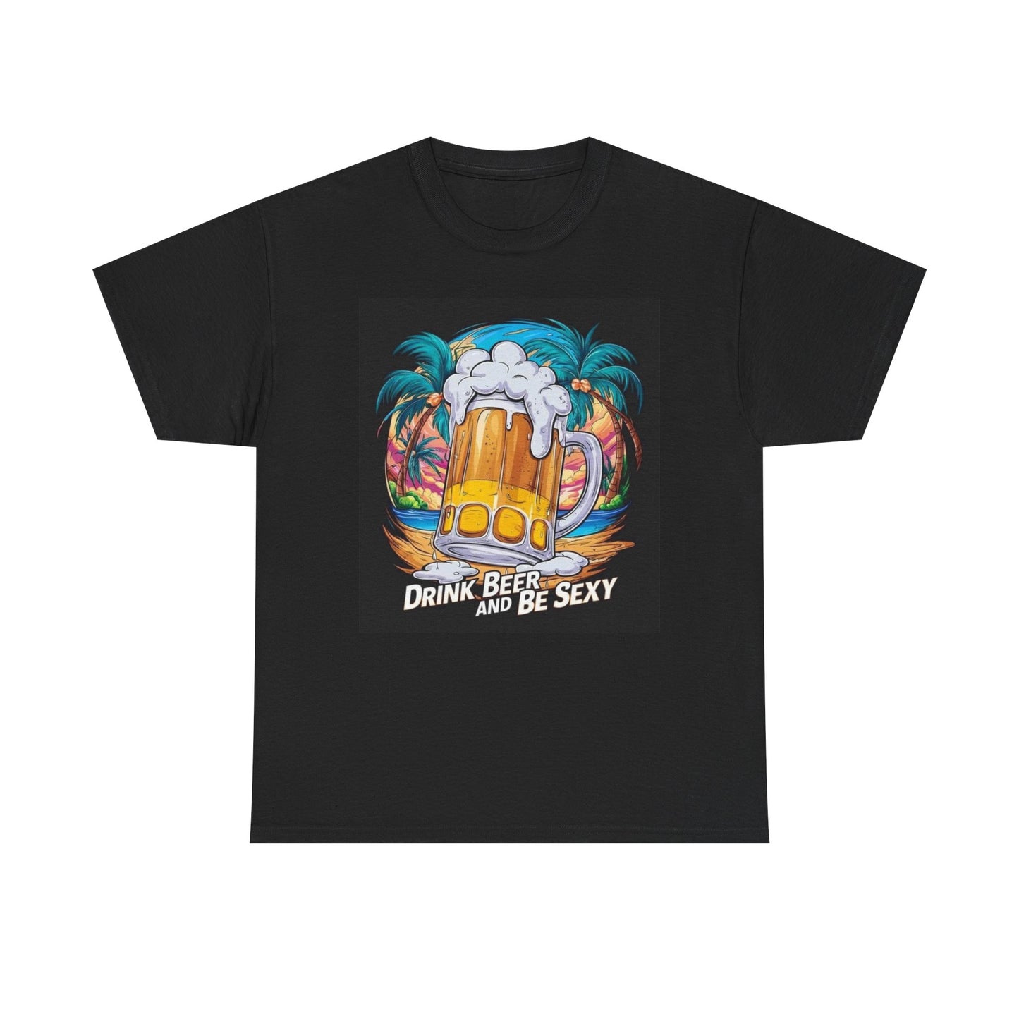 Drink Beer And Be Sexy Graphic T Shirt Funny Jokes Unisex Heavy Cotton Tee