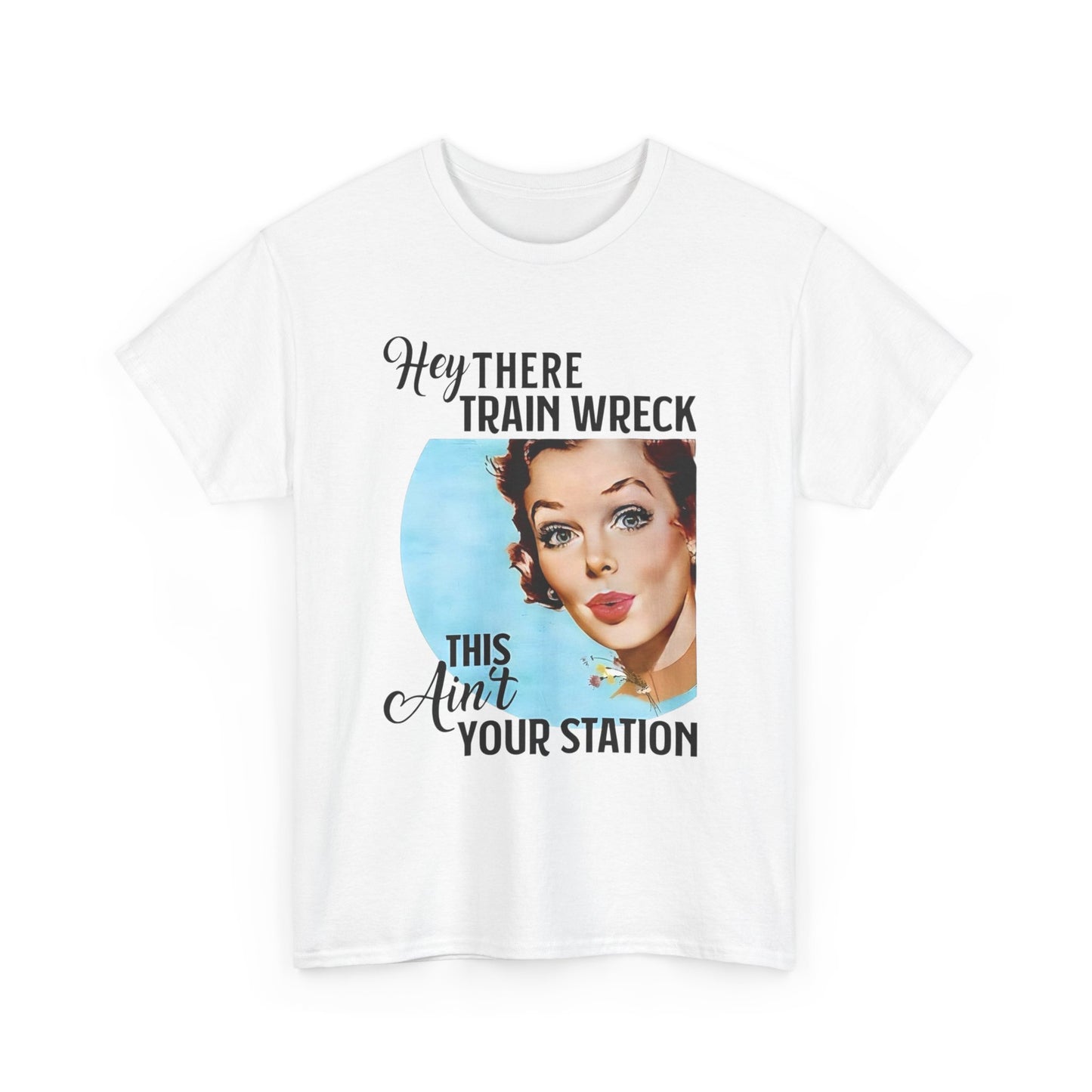 Hey There Train Wreck Funny T Shirt Unisex Heavy Cotton Tee