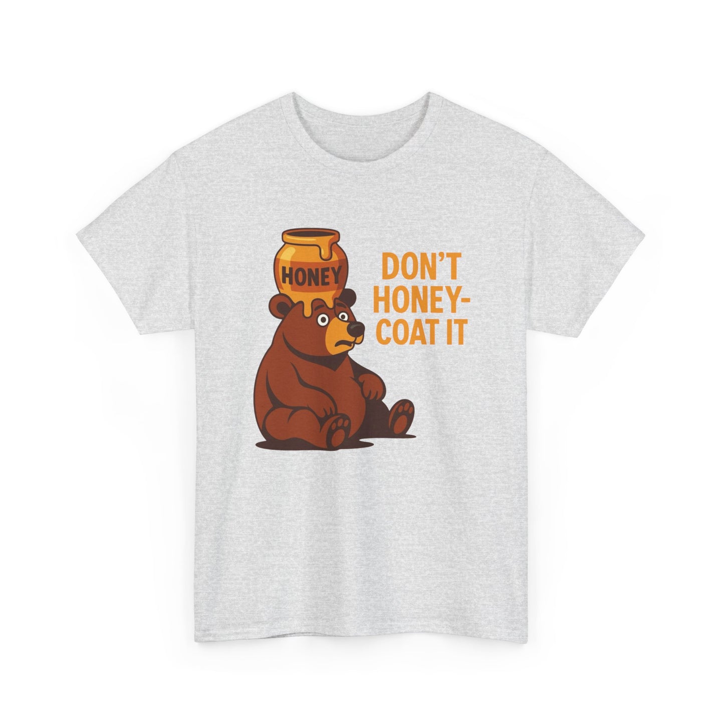 Don't Honey Coat It Funny Graphic T Shirt ADULT NEW