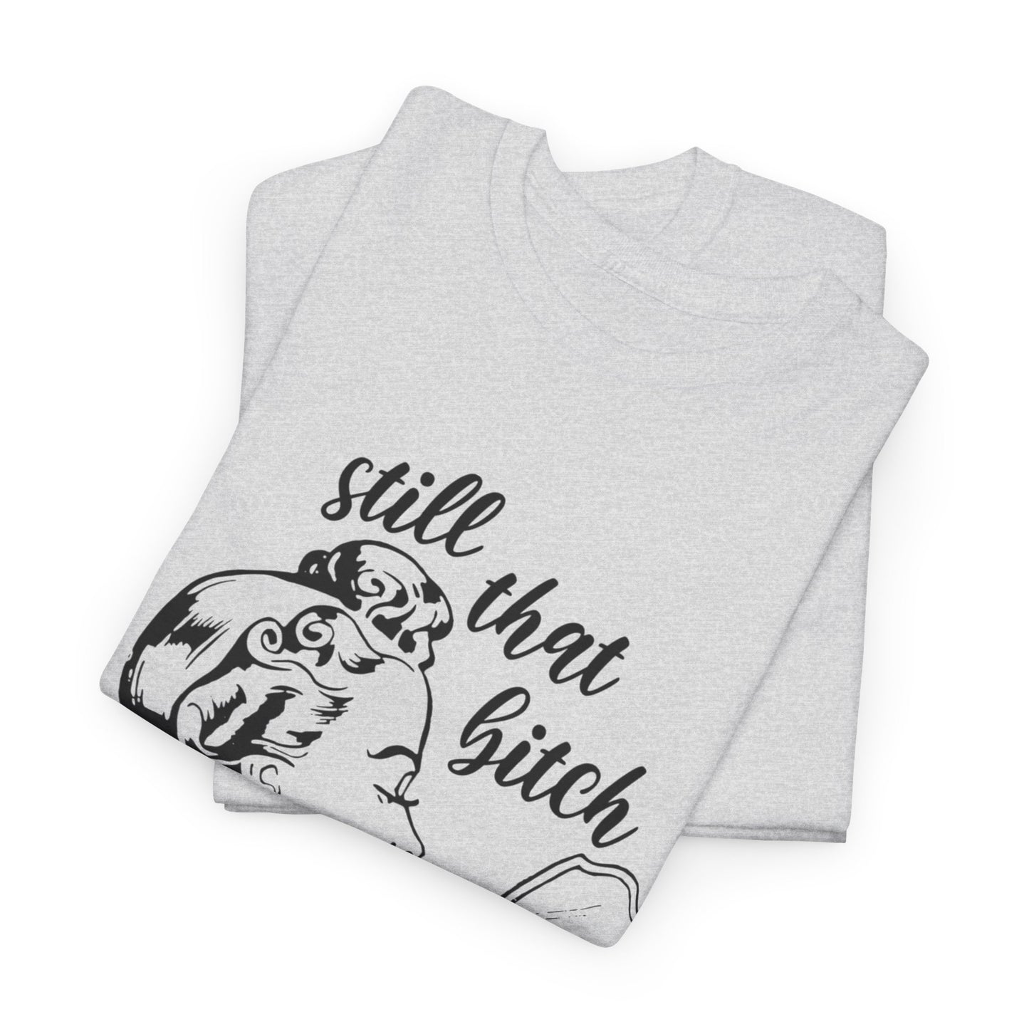 Still That Girl Funny Retro Graphic T Shirt Women's Heavy Cotton Tee