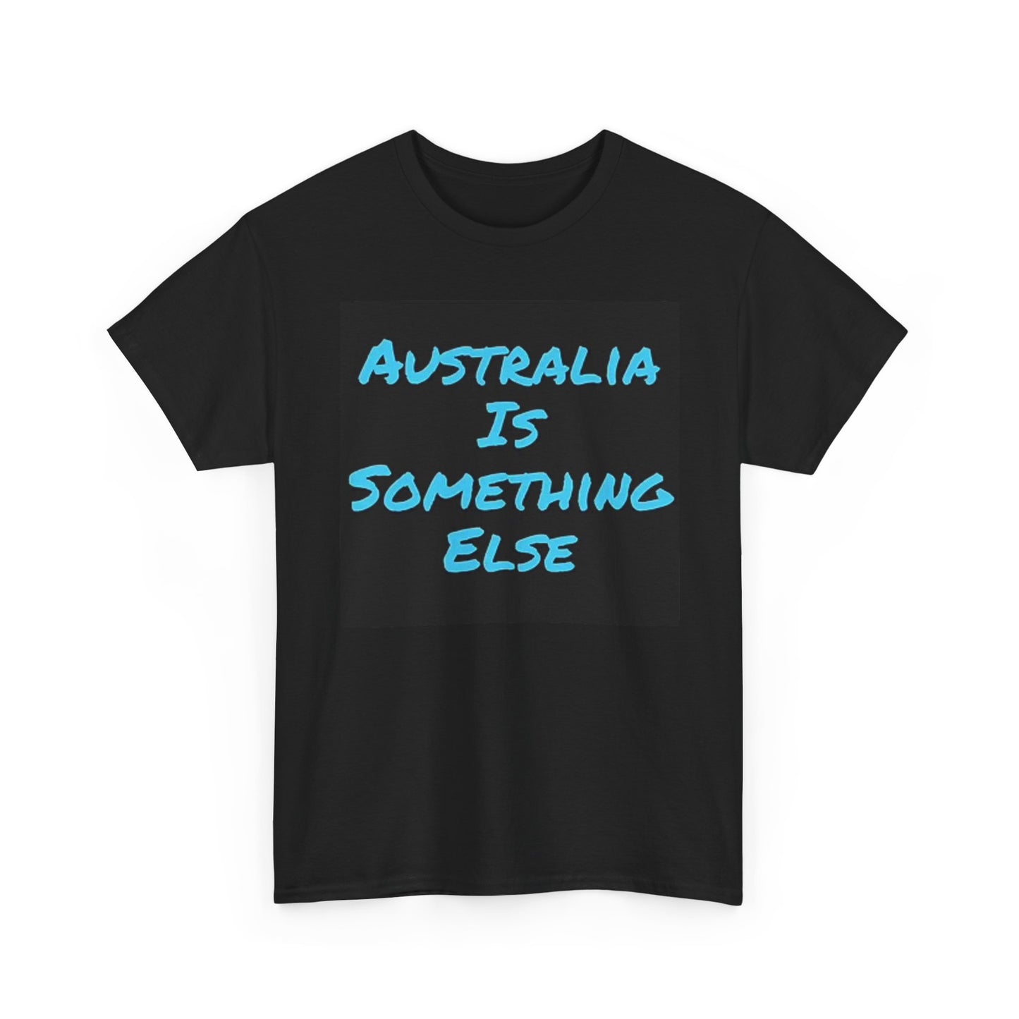 Australia Is Something Else Graphic T Shirt Unisex Heavy Cotton Tee