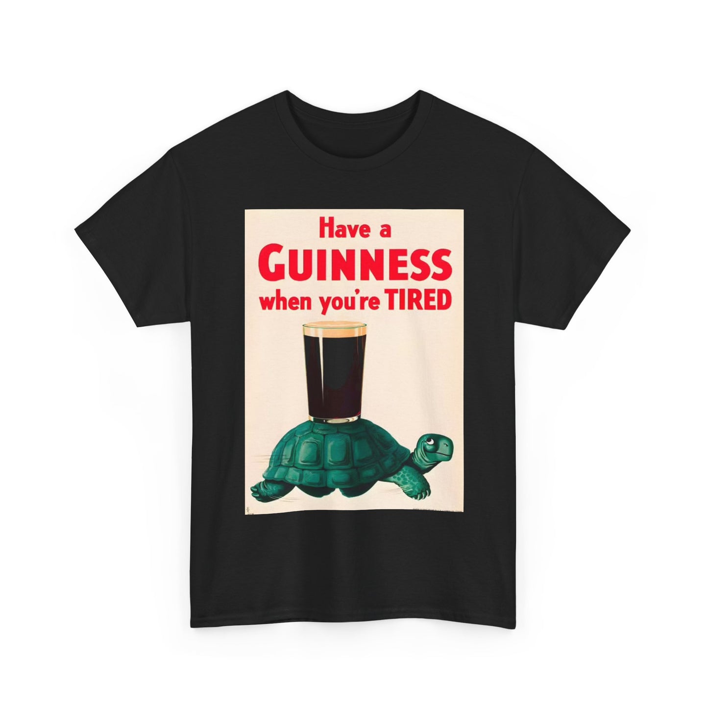 Have a Guinness When Your Tired Tshirt Turtle Beer Logo Unisex Heavy Cotton Tee