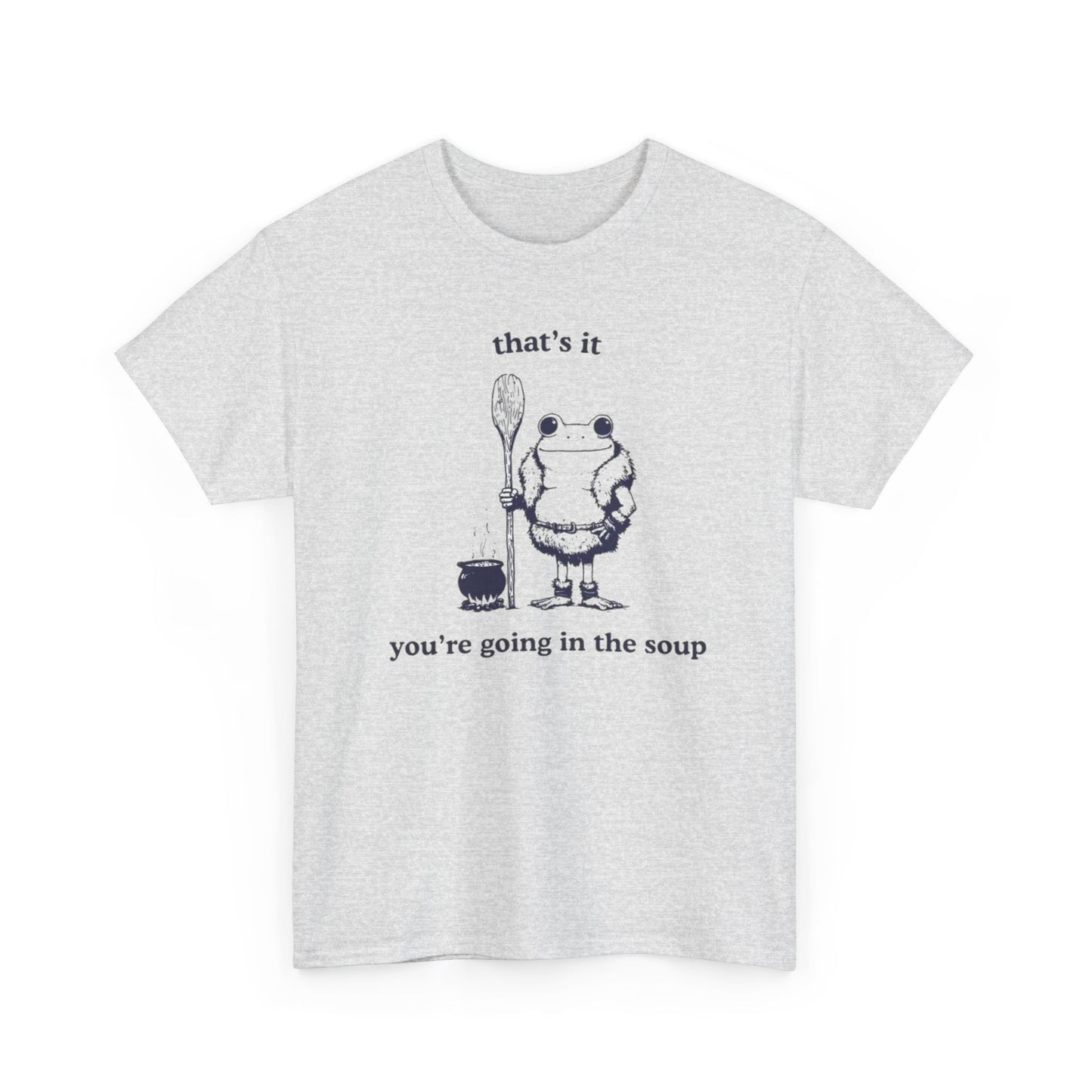 Your Going In The Soup Funny Frog Graphic T Shirt NEW Heavy Cotton Tee