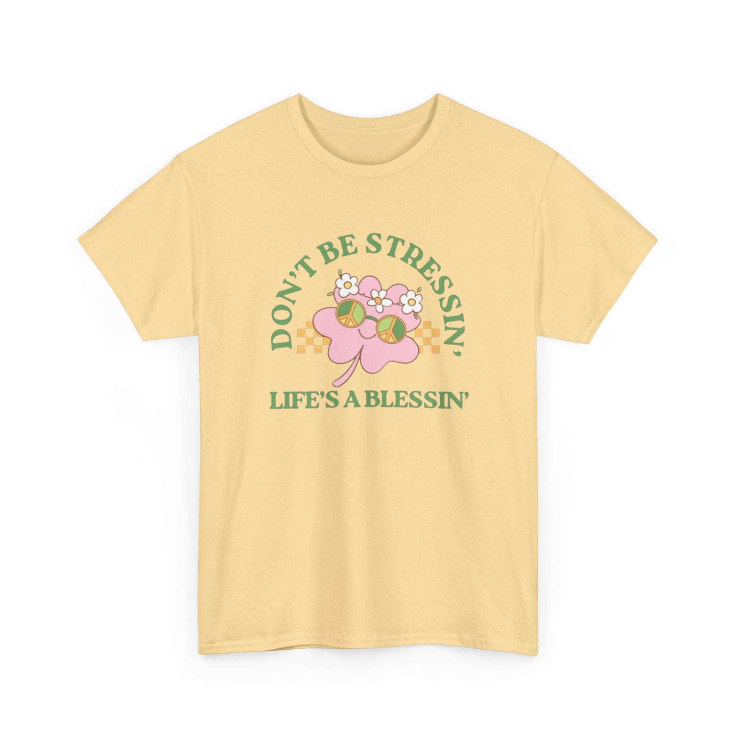 Don't Be Stressing Lifes A Blessing Graphic T Shirt NEW ADULT Tee