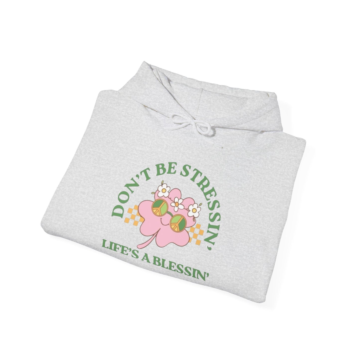 Don't Be Stressin Lifes Blessing Graphic Hoodie Unisex Heavy Hooded Sweatshirt