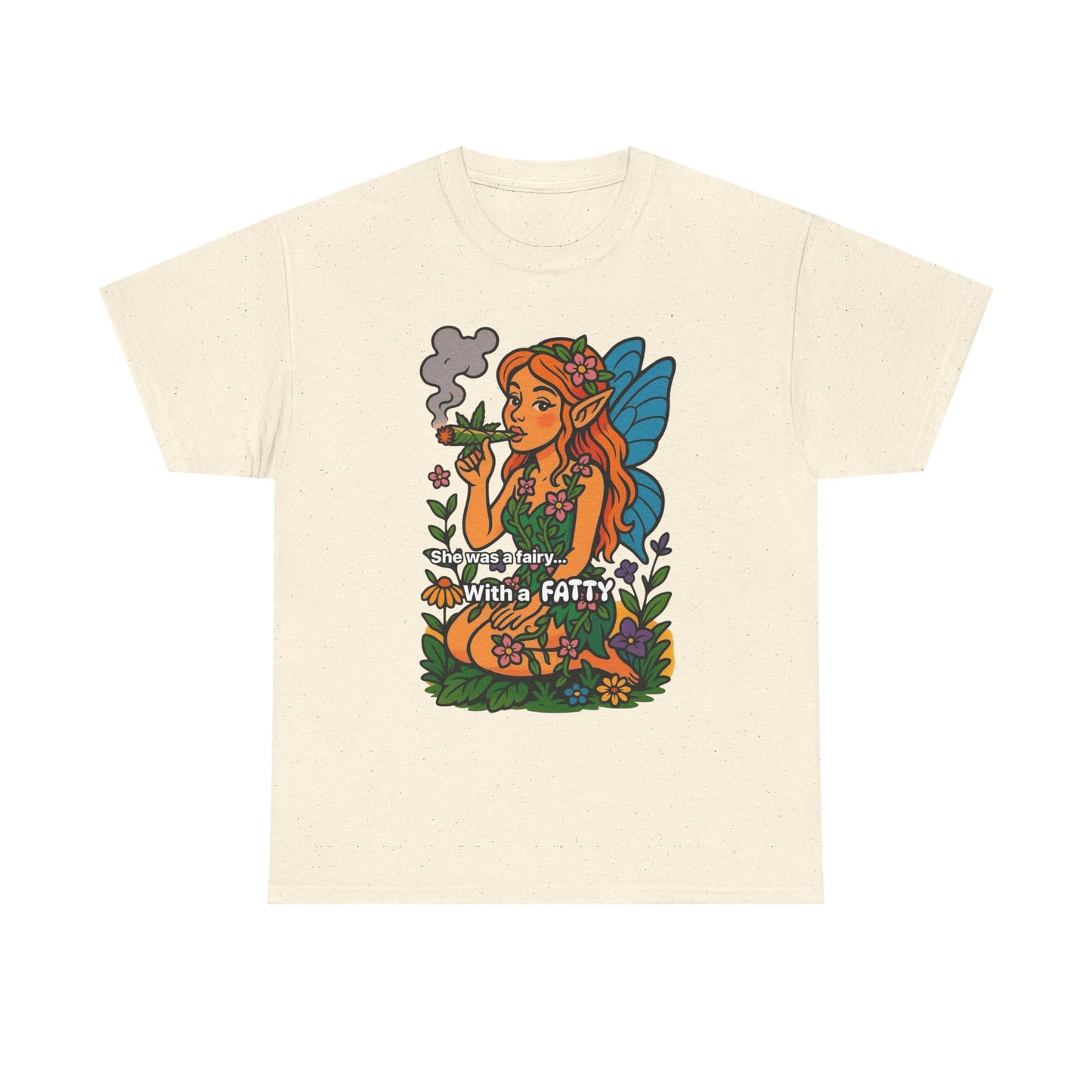 She Was A Fairy With A Fatty Graphic T Shirt Unisex Heavy Cotton Tee GIFT