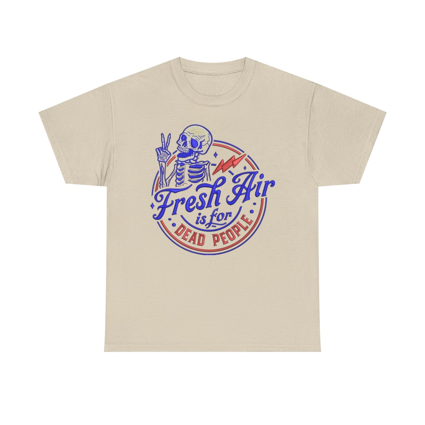 Fresh Air Is For Dead People Graphic T Shirt NEW Unisex Heavy Cotton Tee