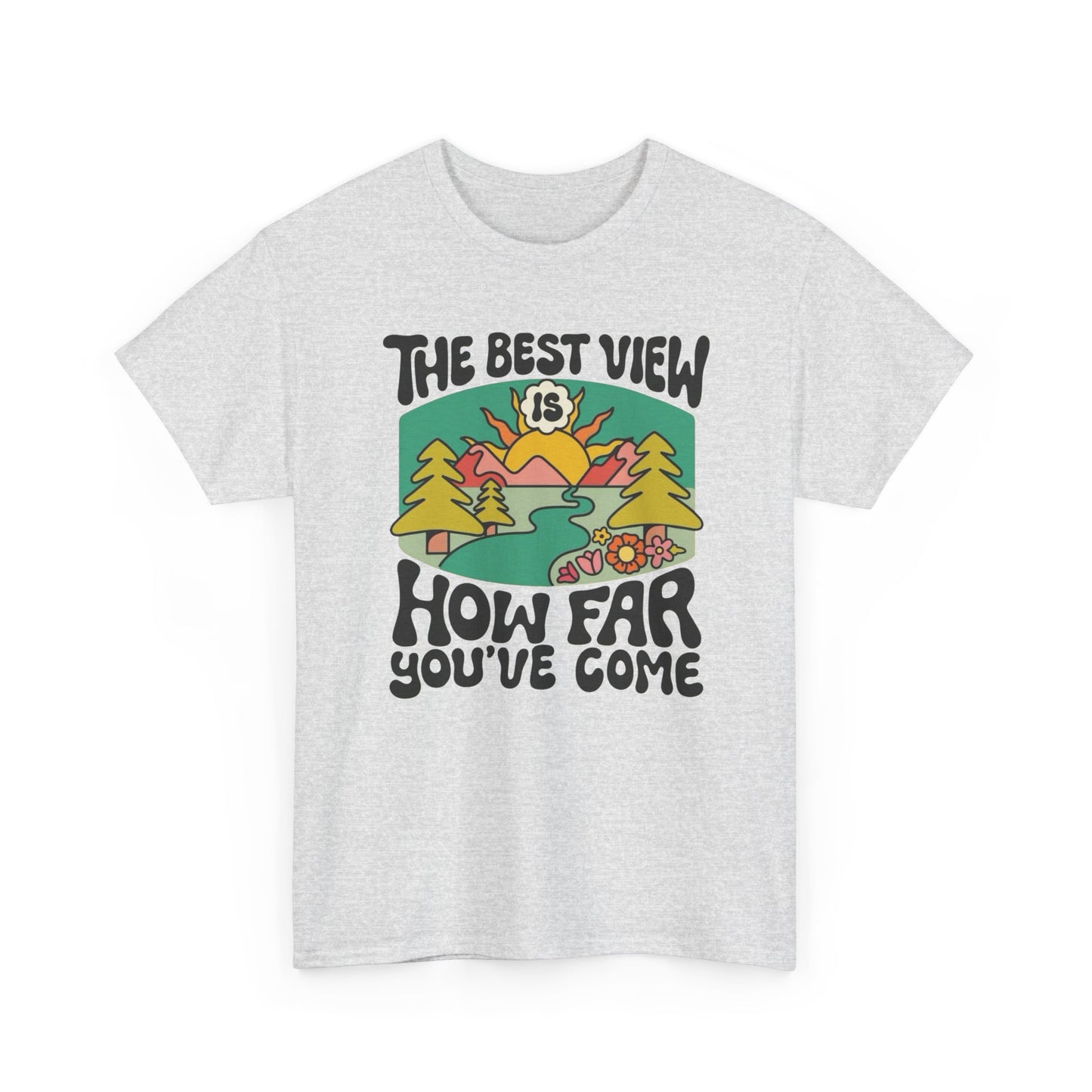 The Best View Is How Far You Come Graphic T Shirt