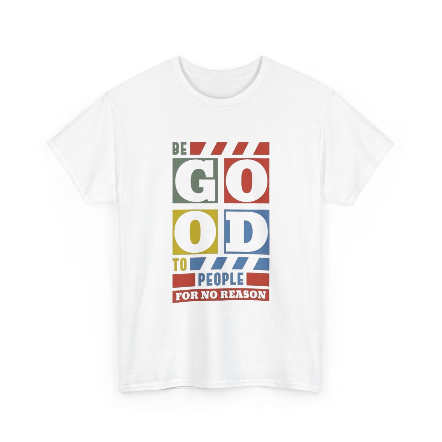 Be Good To People Graphic T Shirt Unisex Heavy Cotton Tee