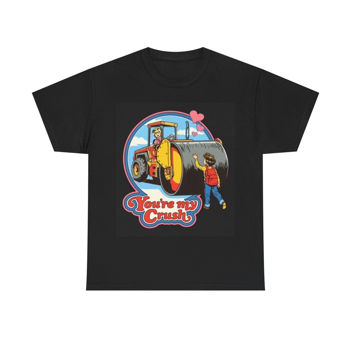 Your My Crush T Shirt Funny Graphic Unisex Heavy Cotton Tee