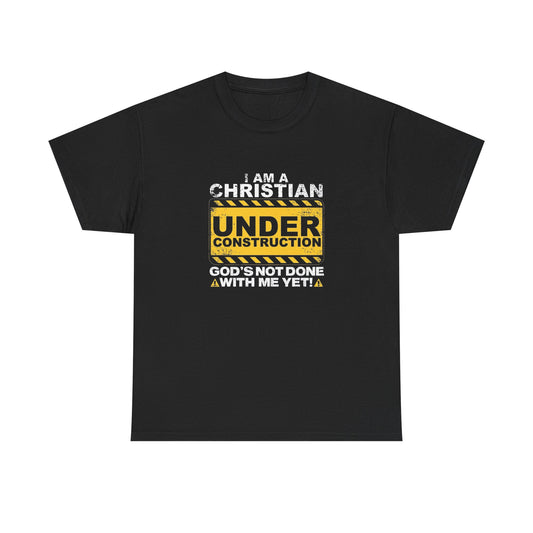 I Am A Christian Under Construction Graphic T Shirt GIFT Heavy Cotton Tee