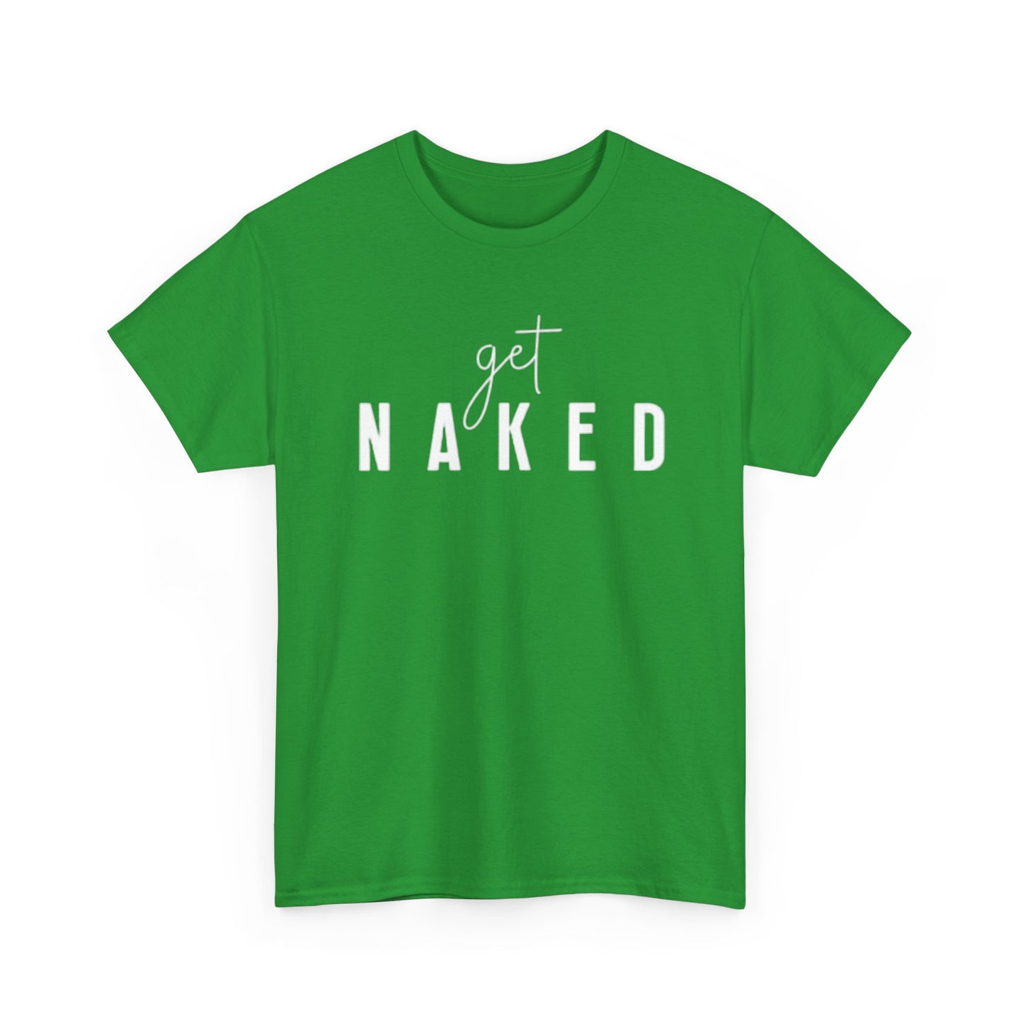 Get Naked Graphic T Shirt Funny Jokes Naked Sex Unisex Heavy Cotton Tee