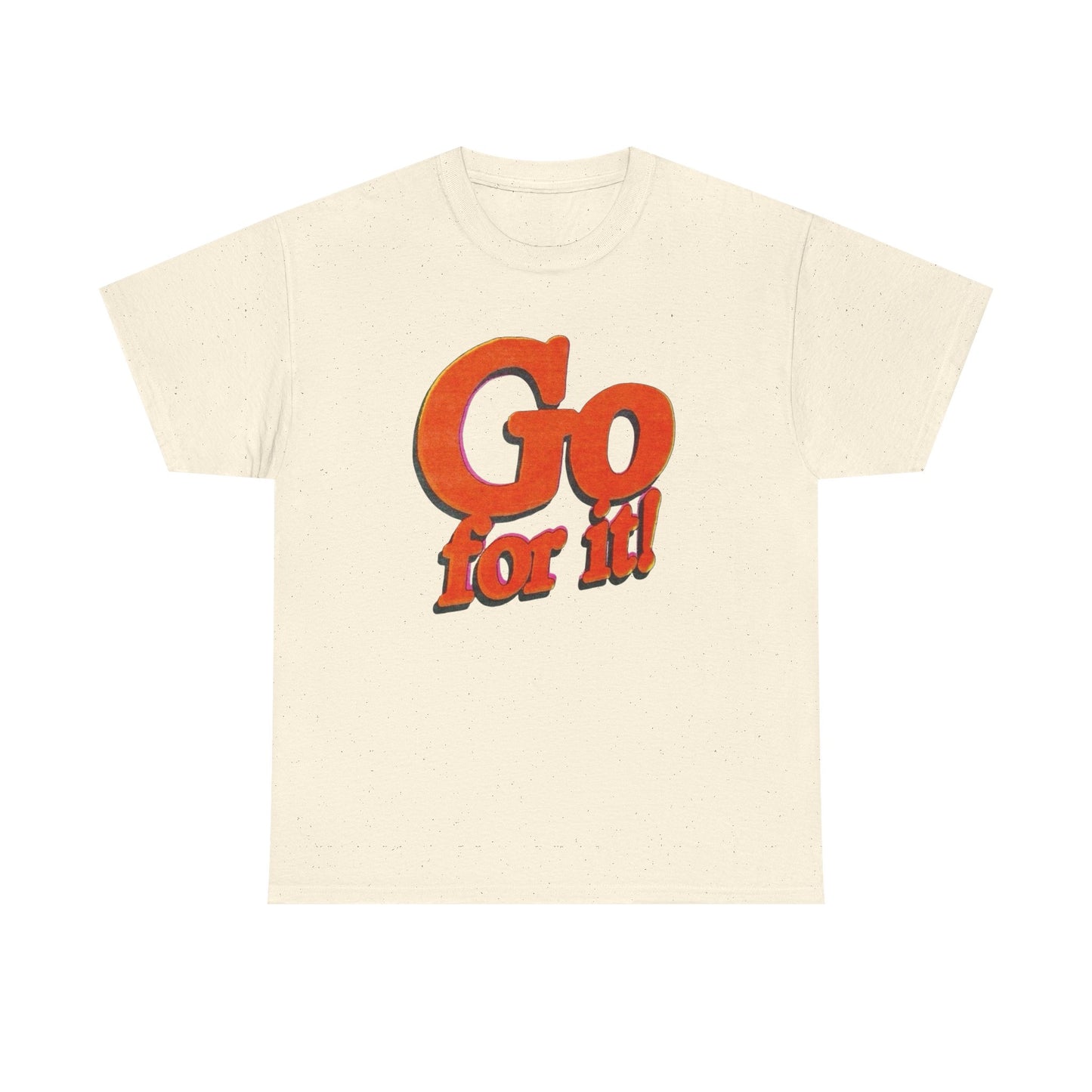 Go For It T-Shirt Unisex Heavy Cotton Tee Gift New