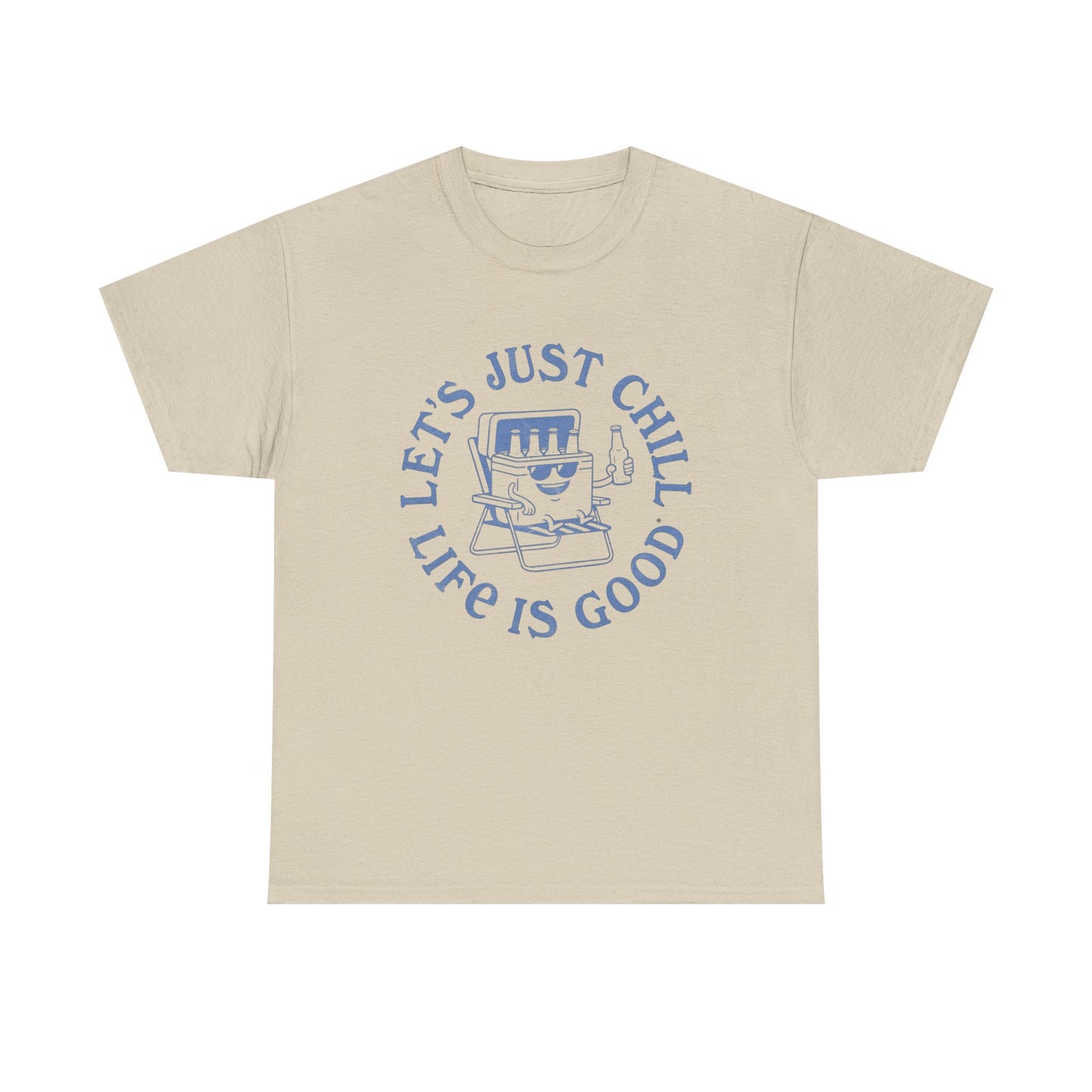 Lets Just Chill Life Is Good Graphic T Shirt ADULT NEW
