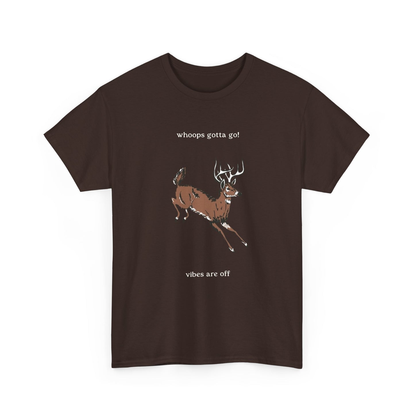 Deer Gotta Go The Vibes Are Off Funny Graphic T Shirt Unisex Heavy Cotton Tee