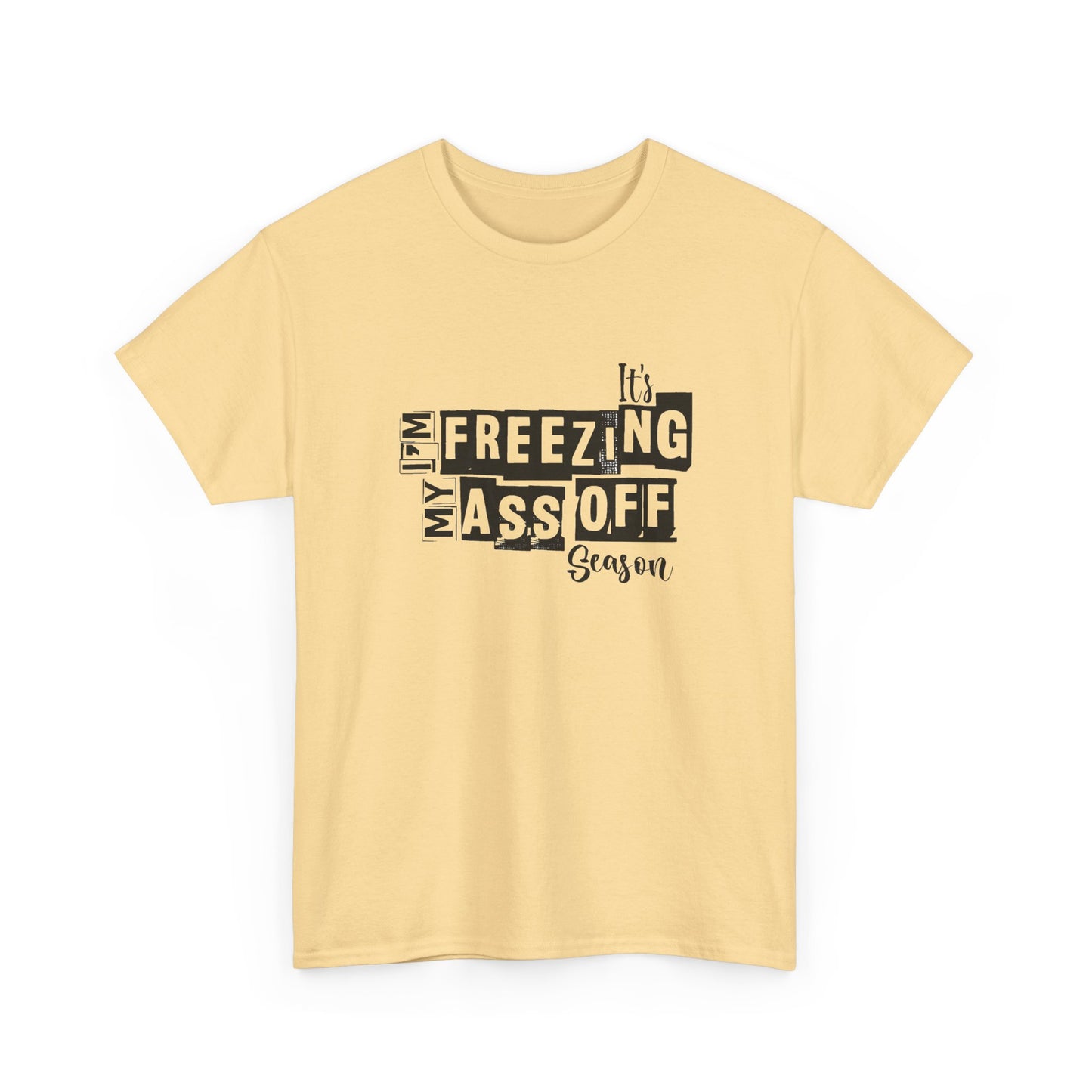 Freezing My Ass Off Season Funny Winter Graphic T Shirt NEW ADULT