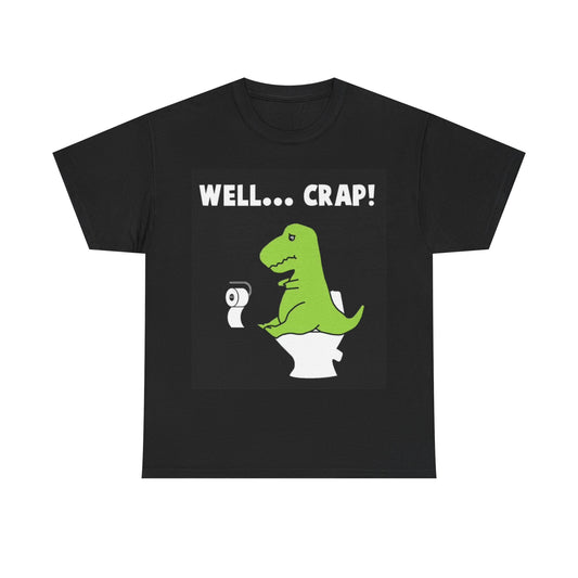 Well Crap Funny Dinosaur T shirt Cute Graphic Unisex Heavy Cotton Tee
