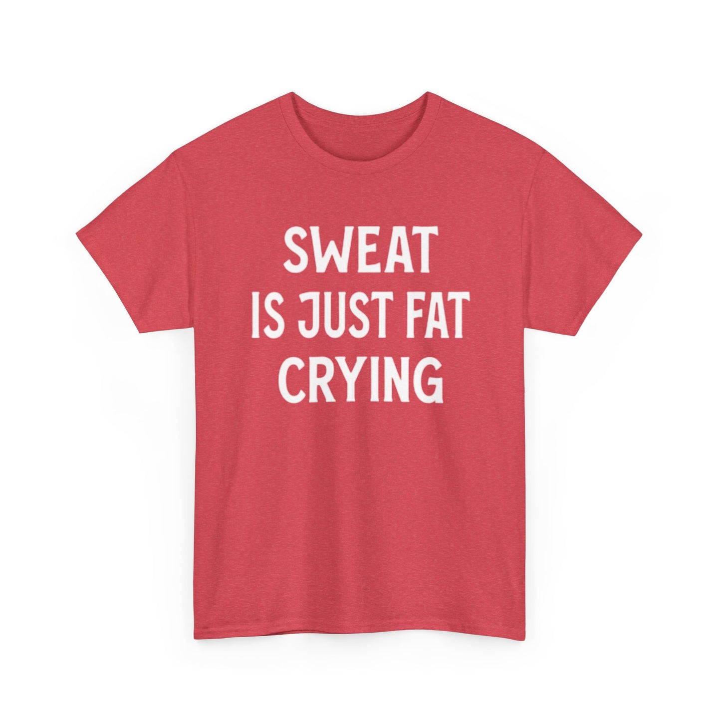 Sweat Is Fat Crying T Shirt Funny Gym Gear Workout Jokes Unisex Heavy Cotton Tee